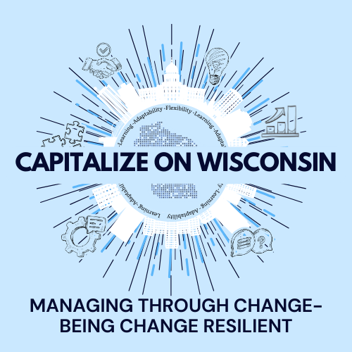 Event graphic for Capitalize on Wisconsin 2025 with the theme "Managing Through Change—Being Change Resilient." The design features a gear surrounded by icons representing adaptability, innovation, flexibility, leadership, and growth, set against a light blue background.